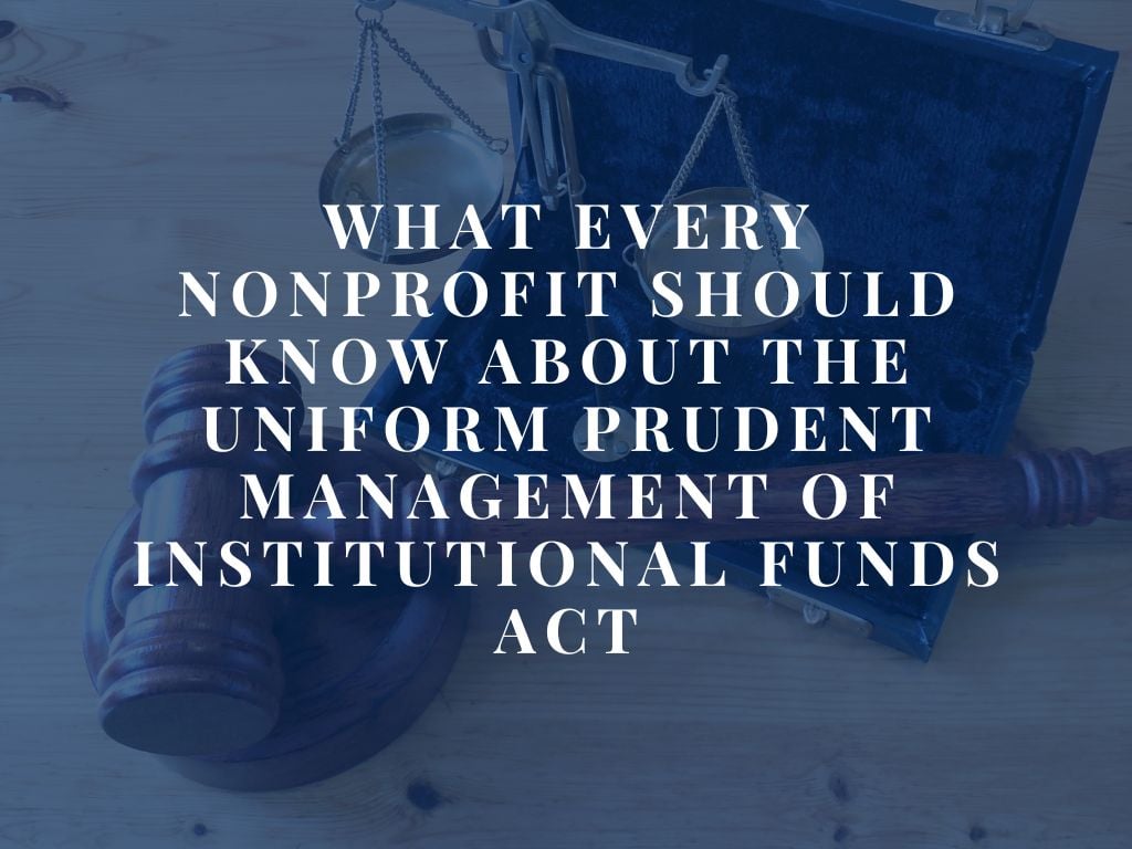 What Every Nonprofit Should Know About the Uniform Prudent Management of Institutional Funds Act